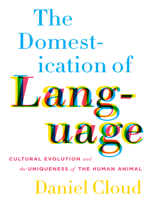Title details for The Domestication of Language by Daniel Cloud - Wait list